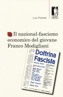 Il nazional-fascismo economico del giovane Franco Modigliani di Luca Michelini edito da Firenze University Press