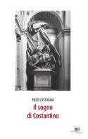 Il sogno di Costantino di Enzo Castagna edito da Europa Edizioni