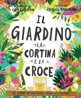 Il giardino, la cortina e la croce. La storia del perché Gesù è morto ed è risorto. Ediz. a colori di Carl Laferton edito da Effatà