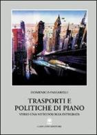 Trasporti e politiche di piano. Verso una metodologia integrata di Domenico Passarelli edito da Gangemi Editore