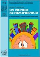 Un mondo schizofrenico di Christian Amaducci, Francesco Baldinini, Roberta Raggini edito da Il Ponte Vecchio