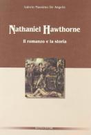Nathaniel Hawthorne. Il romanzo e la storia di Valerio M. De Angelis edito da Bulzoni