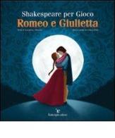 Shakespeare per gioco. Romeo e Giulietta di Valentina Orlando edito da Federighi