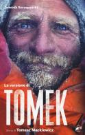 La versione di Tomek. La storia di Tomasz Mackiewicz di Dominik Szczepanski edito da Mulatero