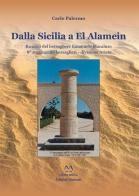 Dalla Sicilia a El Alamein. Ricordo del bersagliere Emanuele Macaluso 8° Reggimento Bresaglieri-Divisione Ariete di Carlo Palermo edito da Edizioni Momenti-Ribera