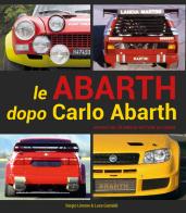 Le Abarth dopo Carlo Abarth. Appunti su trent'anni di vetture da corsa di Sergio Limone, Luca Gastaldi edito da Autopubblicato