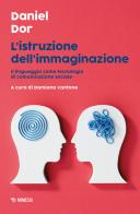L'istruzione dell'immaginazione. Il linguaggio come tecnologia di comunicazione sociale di Daniel Dor edito da Mimesis