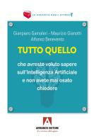 Tutto quello che vorreste sapere sull'Intelligenza Artificiale e non avete mai osato chiedere. Quattro lezioni di Alfonso Benevento, Gianpiero Gamaleri, Maurizio Gianotti edito da Armando Editore