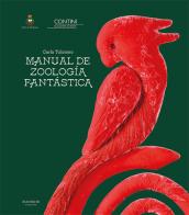 Carla Tolomeo. Manual de Zoología Fantástica. Ediz. italiana e inglese edito da Manfredi Edizioni