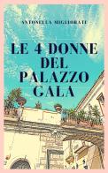 Le 4 donne del Palazzo Gala di Antonella Migliorati edito da Una vita di stelle library