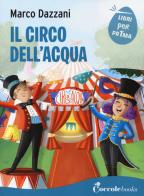 Il circo dell'acqua. Ediz. a colori di Marco Dazzani edito da Coccole Books