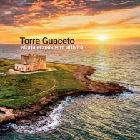 Torre Guaceto. Storia ecosistemi attività edito da Quorum Edizioni