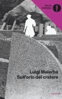 Sull'orlo del cratere di Luigi Malerba edito da Mondadori