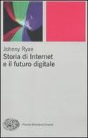 Storia di internet e il futuro digitale di Johnny Ryan edito da Einaudi
