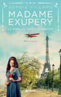 Madame Exupéry. La rosa del piccolo principe di Sophie Villard edito da Giunti Editore
