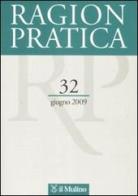 Ragion pratica (2009) vol.32 edito da Il Mulino