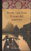 Il seme del papavero di Wendy Law-Yone edito da Rizzoli