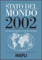 Stato del mondo 2002. Annuario economico e geopolitico mondiale edito da Hoepli