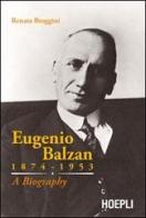 Eugenio Balzan 1874-1953. A biography di Renata Broggini edito da Hoepli