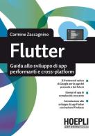 Flutter. Guida allo sviluppo di app performanti e cross-platform di Carmine Zaccagnino edito da Hoepli