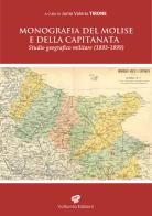 Monografia del Molise e della Capitanata. Studio geografico militare (1893-1899) di Junio Valerio Tirone edito da Volturnia Edizioni