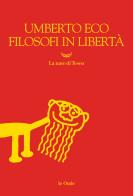 Filosofi in libertà di Umberto Eco edito da La nave di Teseo
