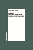 L' identità delle organizzazioni nell'era dei social media di Stefano Di Lauro edito da Franco Angeli