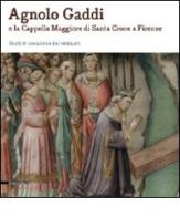 Agnolo Gaddi e la Cappella Maggiore di Santa Croce a Firenze. Studi in occasione del restauro edito da Silvana
