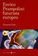 Enrico Prampolini futurista europeo di Giovanni Lista edito da Carocci