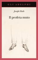 Il profeta muto di Joseph Roth edito da Adelphi