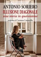 Illusione diagonale. Una storia in quarantena di Antonio Soriero edito da Gangemi Editore
