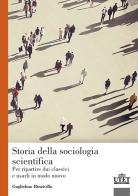 Storia della sociologia scientifica. Per ripartire dai classici e usarli in modo nuovo di Guglielmo Rinzivillo edito da UTET Università