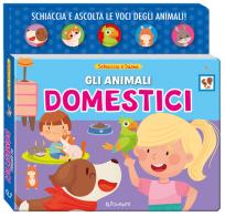 Gli animali domestici. Schiaccia&suona. Ediz. a colori edito da Doremì Junior