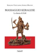Massaggio keralese. La danza di Kali di Ermanno Visintainer, Giorgio Martini edito da Phasar Edizioni
