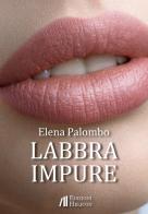 Labbra impure di Elena Palombo edito da Helicon