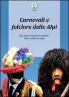 Carnevali e folclore delle Alpi di Luca Giarelli edito da Youcanprint