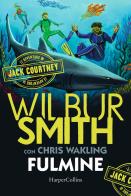 Fulmine. Le avventure di Jack Courtney vol.2 di Wilbur Smith, Christopher Wakling edito da HarperCollins Italia