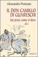 Il Don Camillo di Guareschi. Un prete come si deve di Alessandro Pronzato edito da Gribaudi