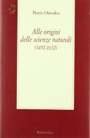 Alle origini delle scienze naturali (1492-1632) di Pietro Omodeo edito da Rubbettino