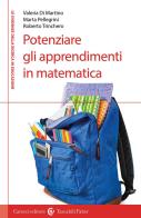 Potenziare gli apprendimenti in matematica di Marta Pellegrini, Roberto Trinchero, Valeria Di Martino edito da Carocci