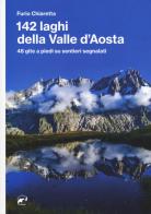 142 laghi della Valle d'Aosta. 48 gite a piedi su sentieri segnalati di Furio Chiaretta edito da Mulatero Editore