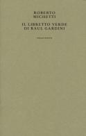 Il libretto verde di Raul Gardini di Roberto Michetti edito da Accademia degli Incolti