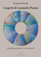 I segreti di Leonardo Pisano. Biografia romanzata di un matematico di Gianna Pinotti edito da Nicomp Laboratorio Editoriale