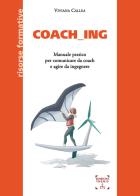 Coach_ing. Manuale pratico per comunicare da coach e agire da ingegnere di Viviana Callea edito da Themis