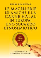 Le macellerie islamiche e la carne Halal in Europa. Uno sguardo etnosemiotico di Mouna Ben Meftah edito da Youcanprint
