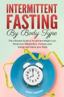 Intermittent fasting by body type di Mary Nabors edito da Youcanprint