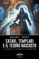 Catari, templari e il tesoro nascosto. I segreti di Rennes-Le-Chateau di Gianluca Lamberti, Giorgio Baietti edito da Youcanprint
