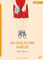 Un giglio per Amélie di Gaia Ricci edito da Echos Edizioni