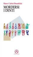 Mordersi i denti di Marco Ciabini Brandolini edito da AttraVerso
