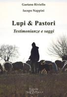 Lupi & pastori. Testimonianze e saggi. Ediz. ampliata di Gaetano Riviello, Iacopo Nappini, Aa. Vv. edito da Edizioni Setteponti